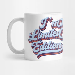 I'm Limited Edition | One of a Kind Mug